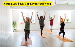 Những Lưu Ý Khi Tập Luyện Yoga Xong