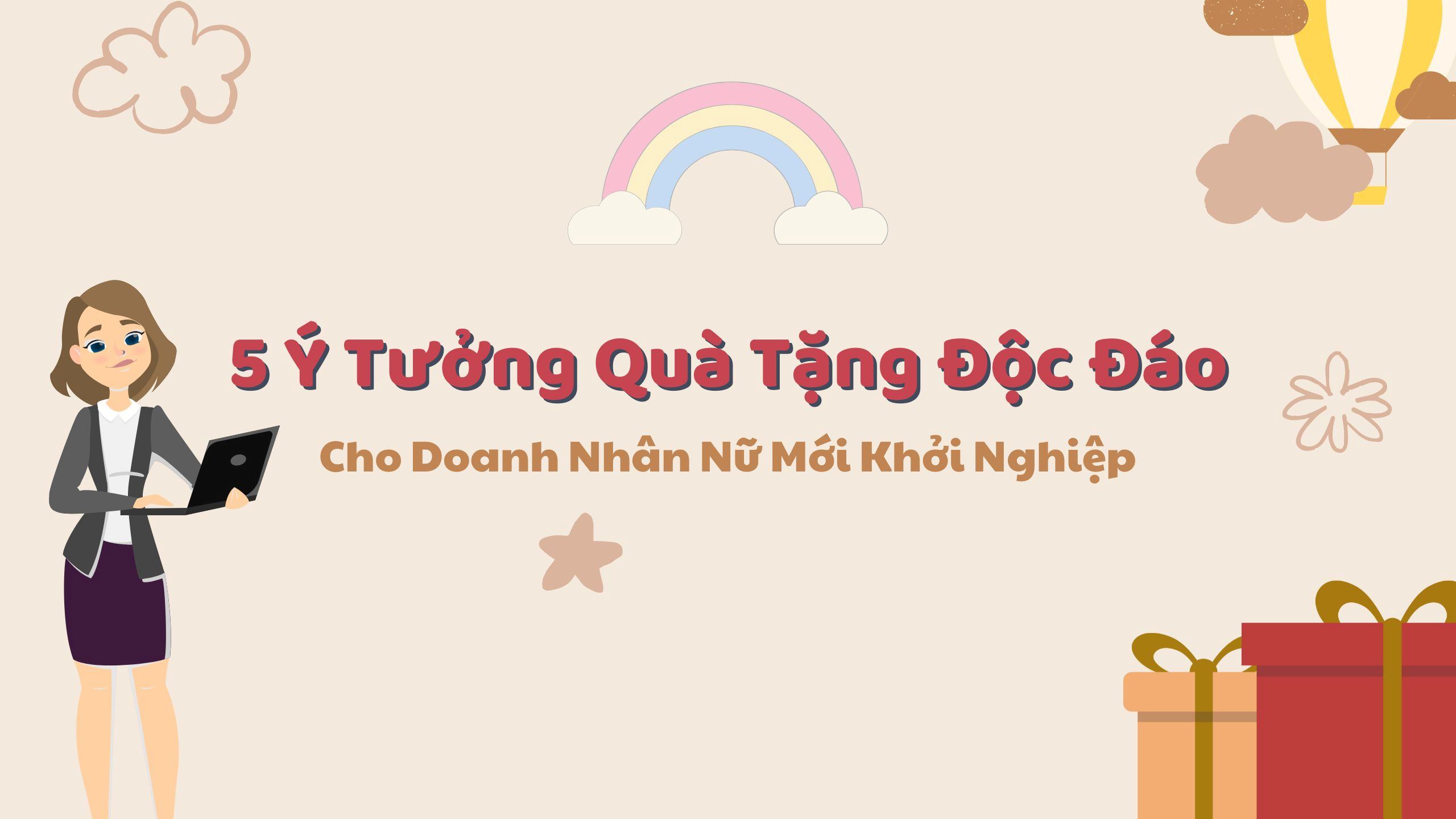 5+ ý tưởng quà tặng nữ doanh nhân mới khởi nghiệp 5+ ý tưởng quà tặng nữ doanh nhân mới khởi nghiệp