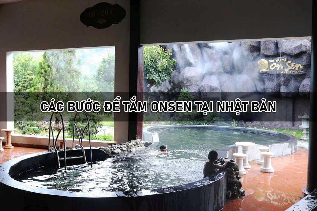 Các bước để tắm onsen tại Nhật Bản