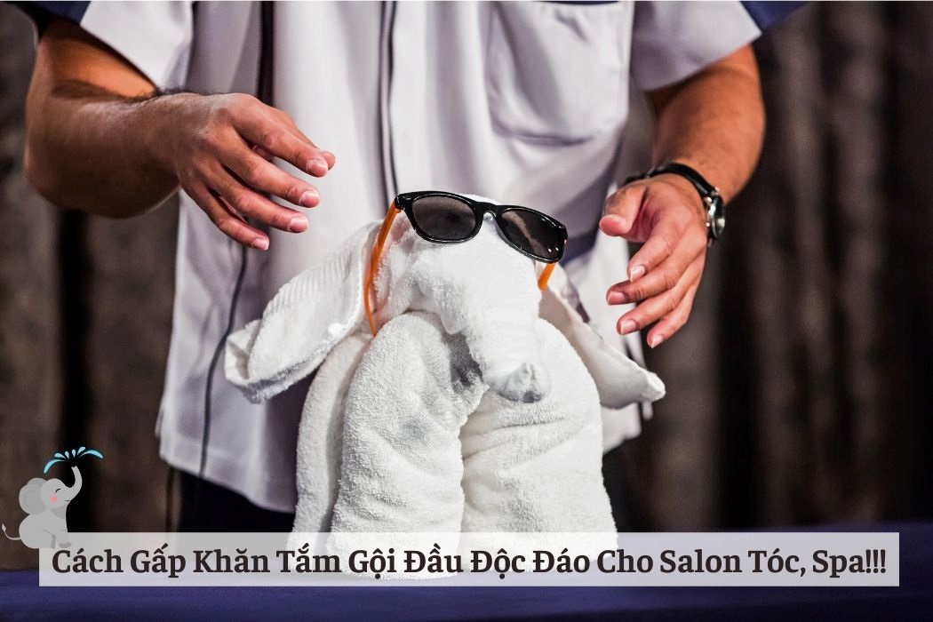 Cách gấp khăn tắm, gội đầu độc đáo cho salon và spa