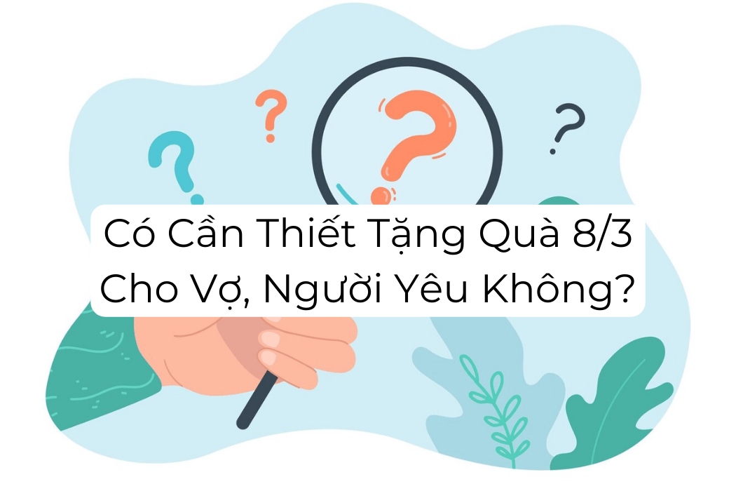 Có cần thiết tặng quà cho vợ hay bạn gái không?