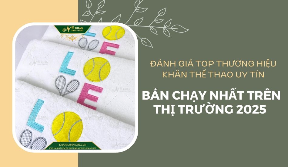 Đánh giá top thương hiệu khăn thể thao uy tín báy chạy nhất thị trường 2025