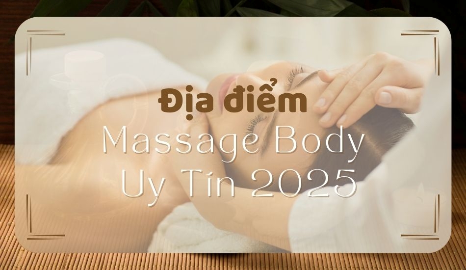 Địa điểm massage body uy tín 2025