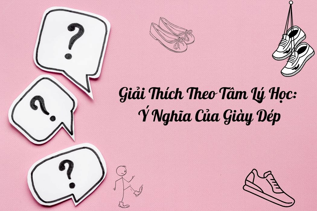 Giải thích theo tâm lý học - ý nghĩa của giày dép
