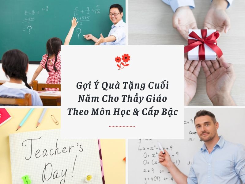 Gợi ý quà tặng cuối năm cho thầy giáo theo môn học và cấp bậc