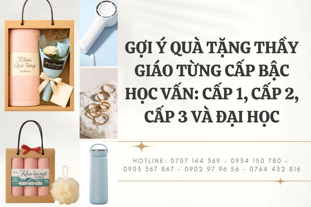 Gợi ý quà tặng thầy giáo từng cấp bậc, học vấn: cấp 1, cấp 2, cấp 3 và đại học