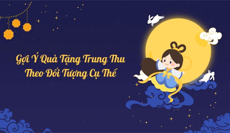 Gợi ý quà tặng trung thu theo đối tượng cụ thể