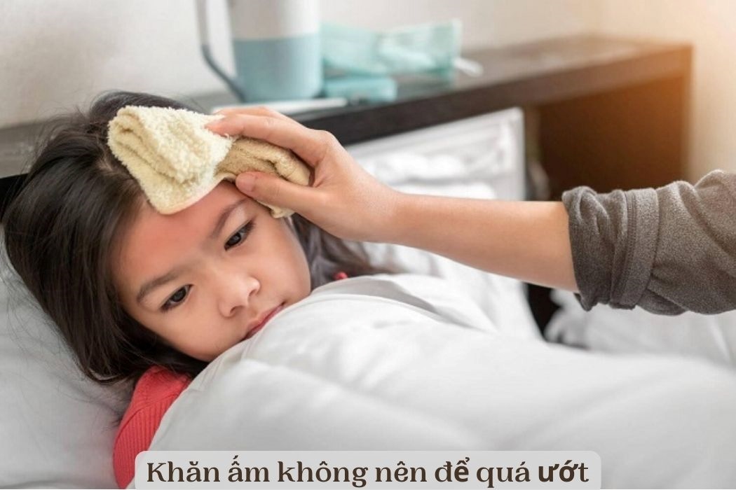 Khăn ấm không nên để quá ướt
