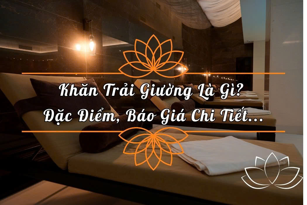 khan trai giuong la gi dac diem bao gia chi tiet