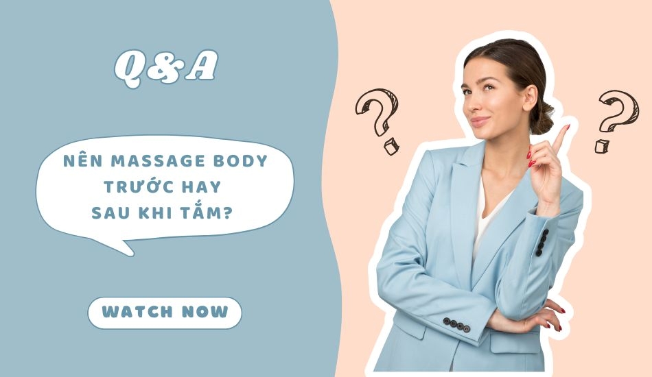 Nên massage body trước hay sau khi tắm?