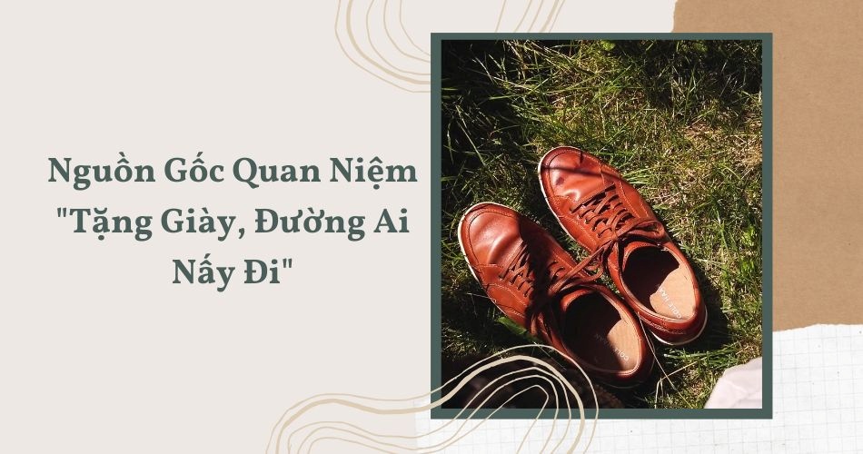 Nguồn gốc quan niệm "Tặng giày đường ai nấy đi"