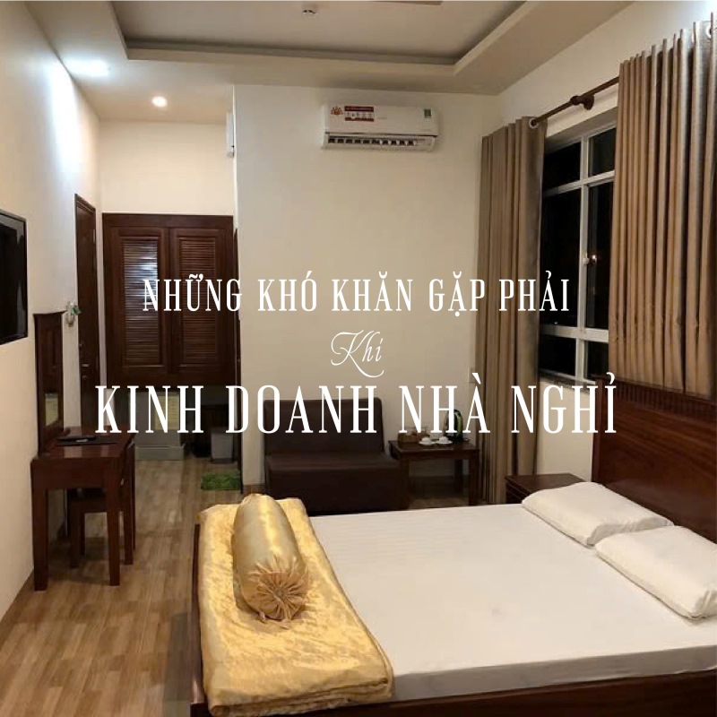 Khó khăn gặp phải khi kinh doanh nhà nghỉ