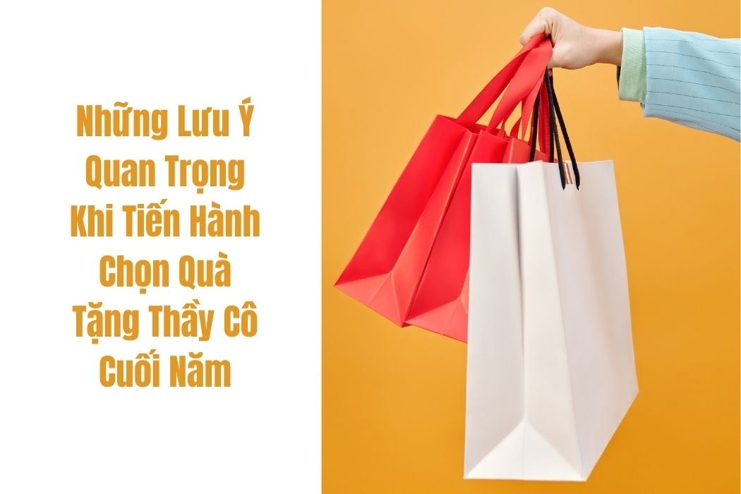 Những lưu ý quan trọng khi tiến hành chọn quà cho thầy cô giáo cuối năm