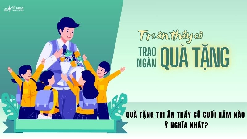 Quà tặng tri ân thầy cô cuối năm nào ý nghĩa nhất?
