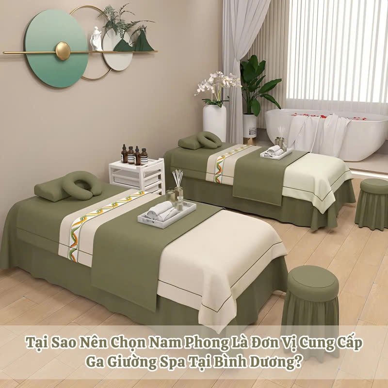 Tại sao nên chọn Nam Phong là đơn vị cung cấp ga giường spa tại Bình Dương
