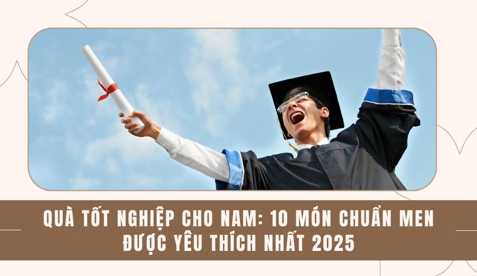 Top 10 món quà tốt nghiệp cho nam được yêu thích 2025 Top 10 món quà tốt nghiệp cho nam được yêu thích 2025