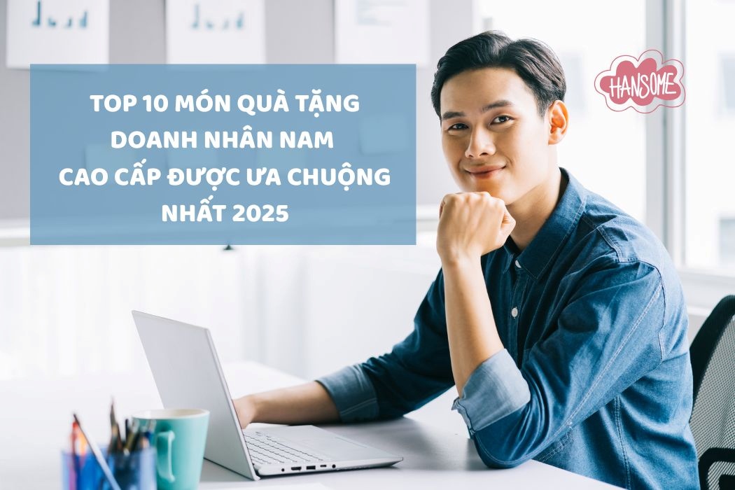 Top 10 quà tặng doanh nhân cao cấp được ưa chuộng nhất 2025 Top 10 quà tặng doanh nhân cao cấp được ưa chuộng nhất 2025