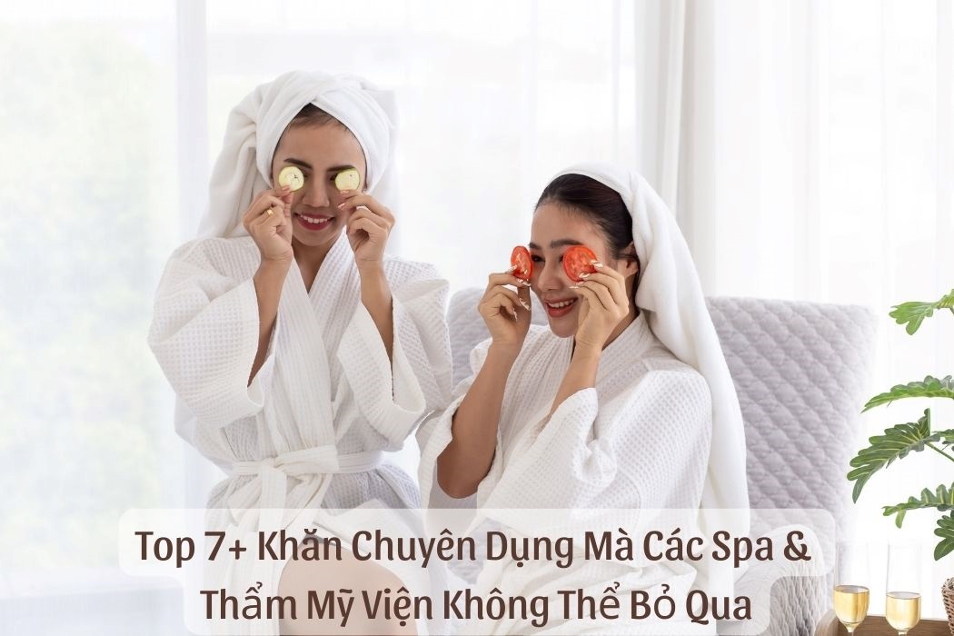 Top 7 khăn chuyên dụng cho spa & TMV
