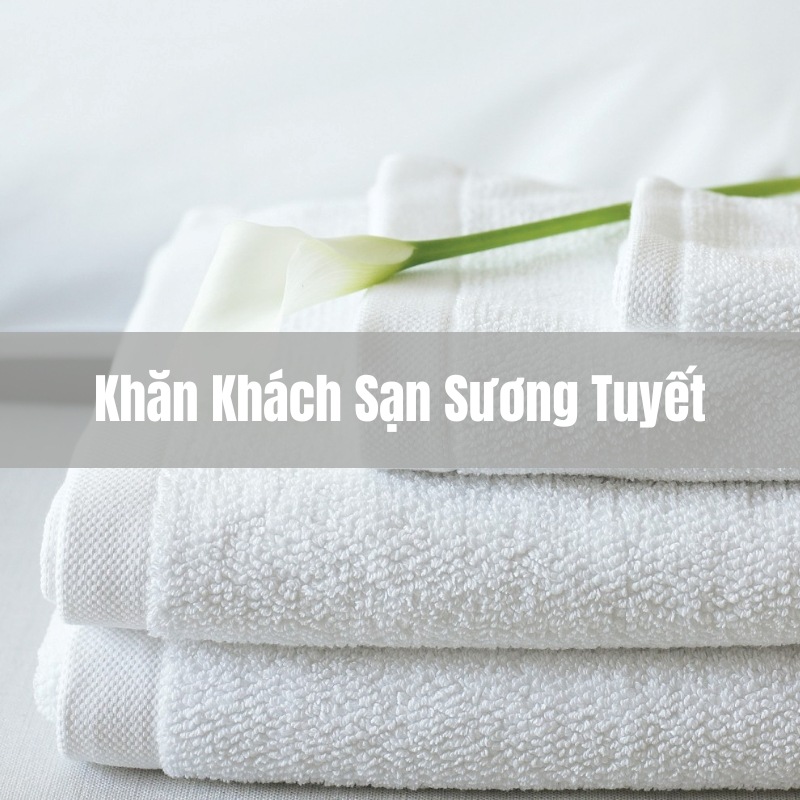 Top những địa chỉ cung cấp khăn tắm khách sạn giá rẻ uy tín tại Đà Nẵng - Sương Tuyết