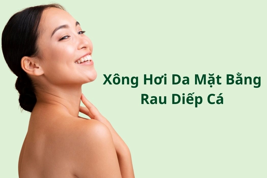 Xông hơi da mặt bằng rau diếp cá