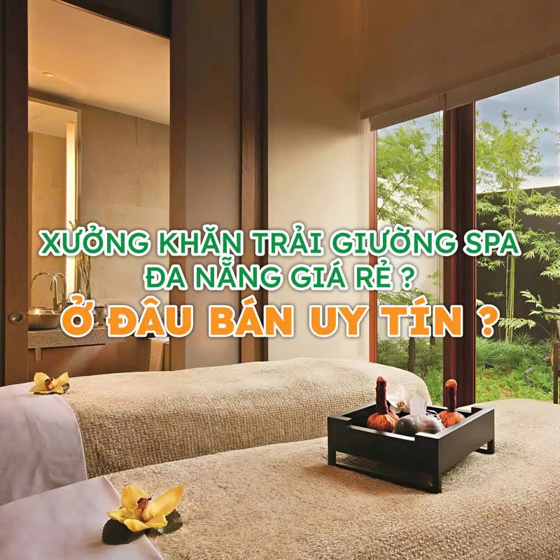 Xưởng sản xuất khăn trải giường spa uy tín tại Đà Nẵng