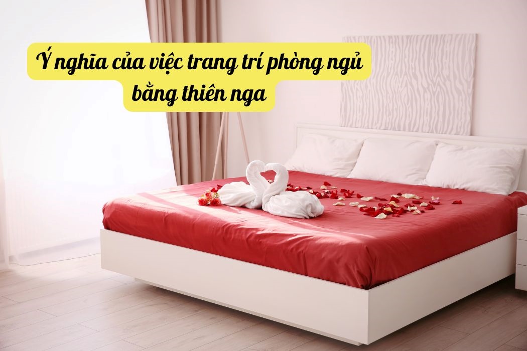 Ý nghĩa của việc trang trí phòng ngủ bằng thiên nga Ý nghĩa của việc trang trí phòng ngủ bằng thiên nga