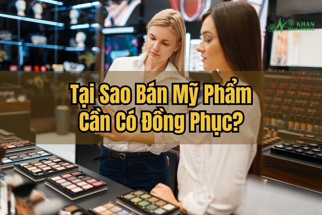 Tại sao bán mỹ phẩm cần có đồng phục?