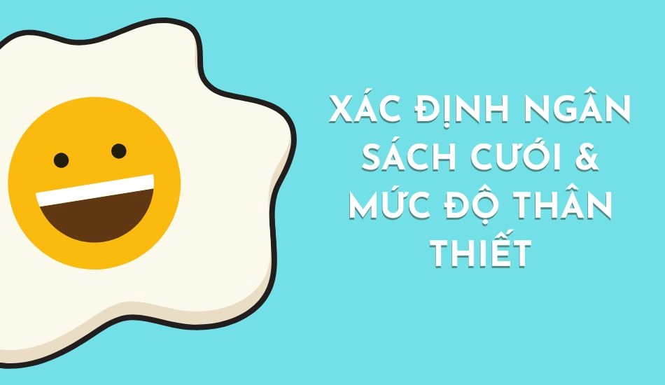 Xác định ngân sách cưới và mức độ thân thiết