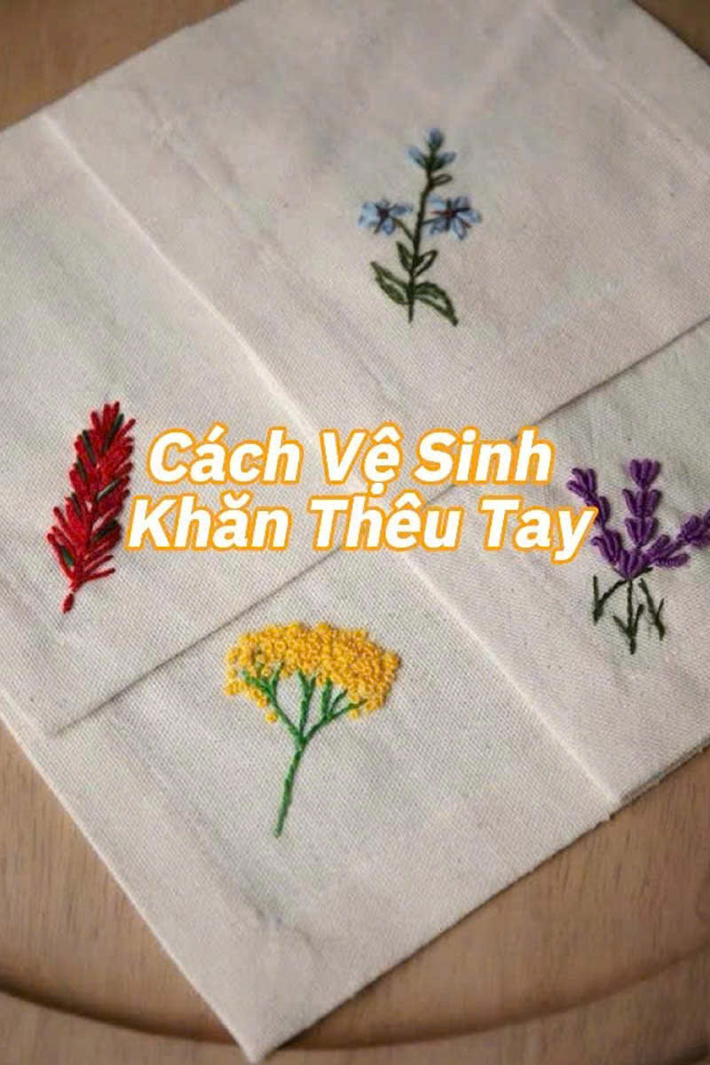 Cách vệ sinh khăn thêu tay