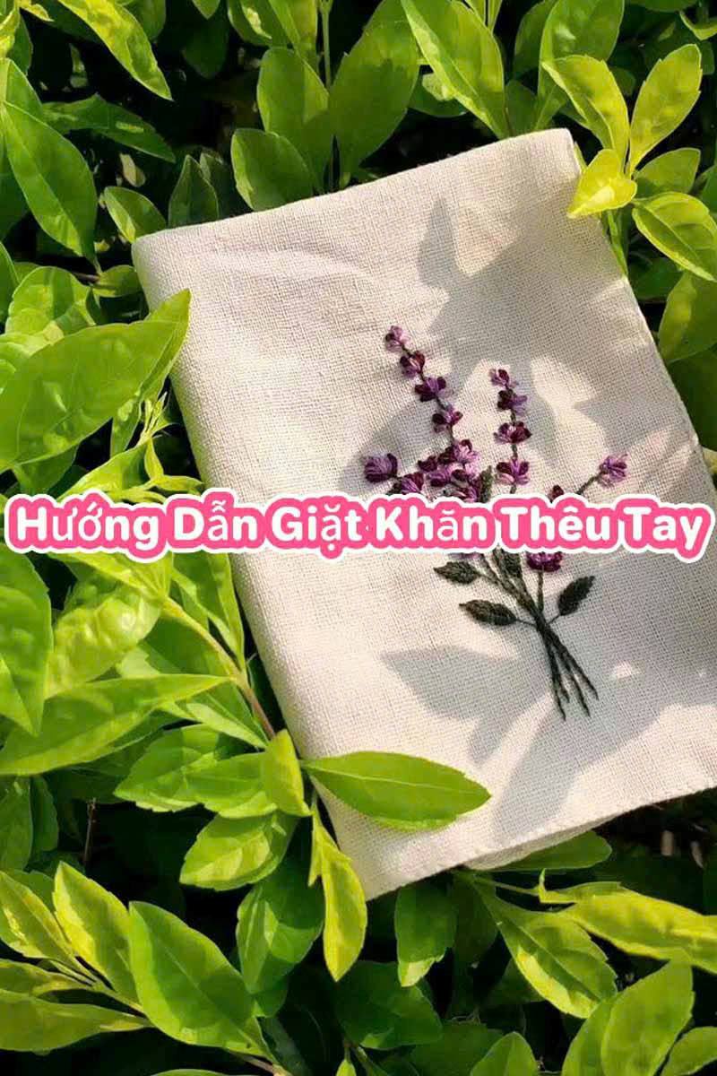 Hướng dẫn giặt giũ khăn thêu tay