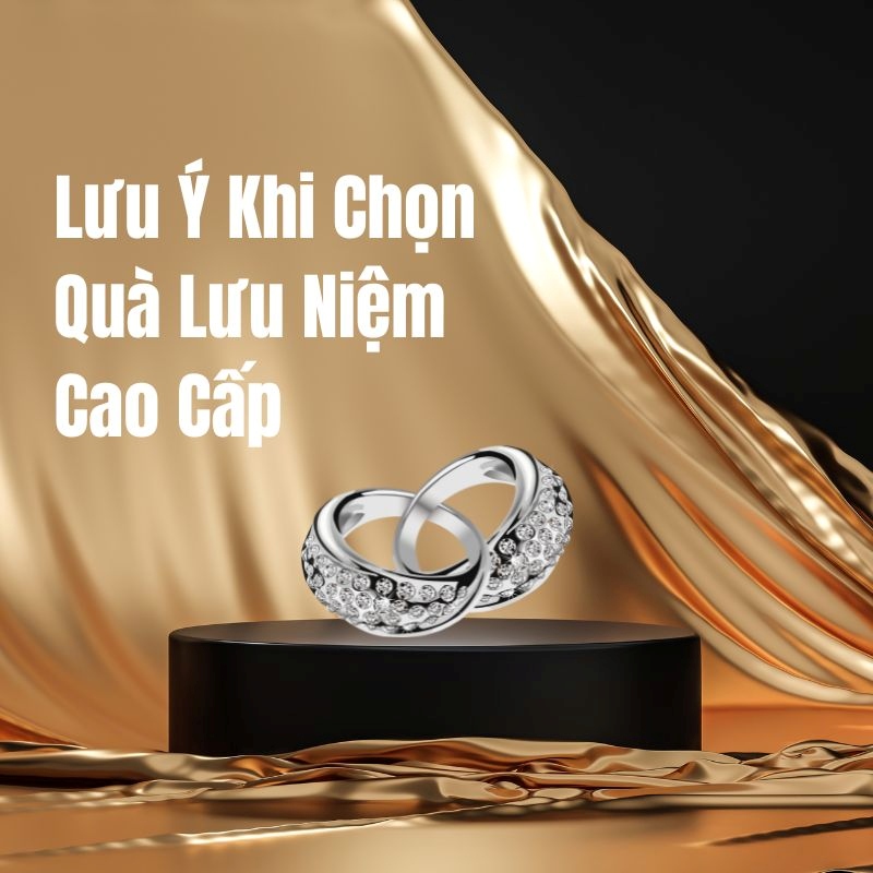 Lưu ý khi chọn quà lưu niệm cao cấp