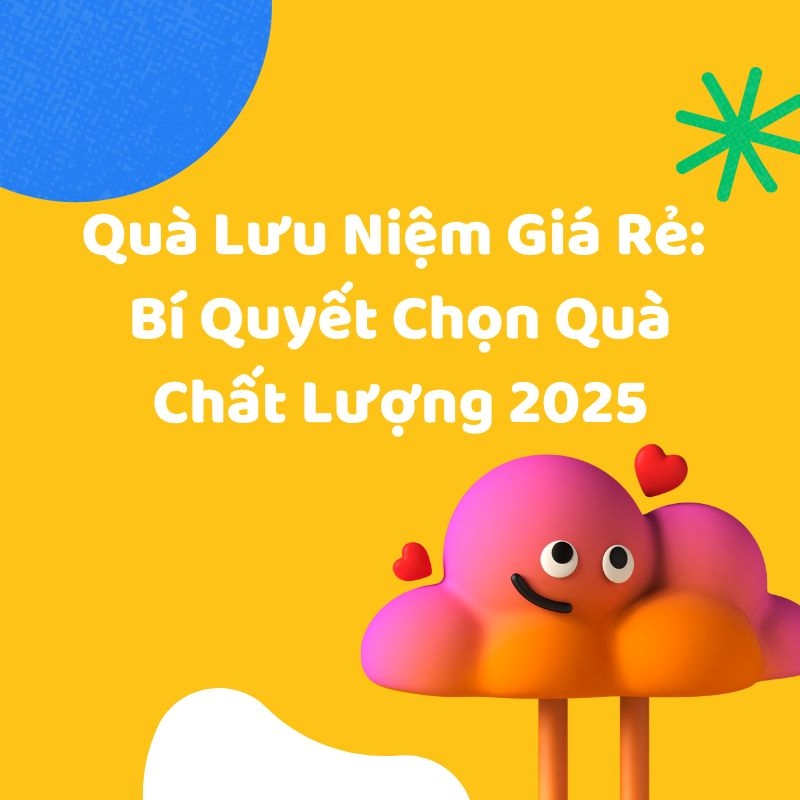 Quà lưu niệm giá rẻ, bí quyết chọn quà chất lượng 2025