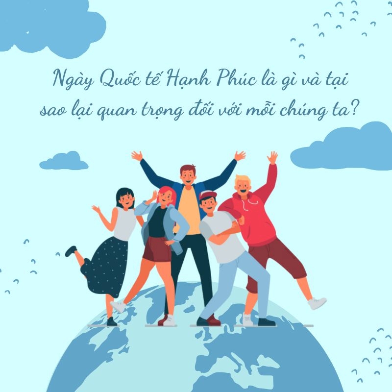 Ngày Quốc Tế Hạnh Phúc là gì và tại sao lại quan trọng đối với mỗi chúng ta?