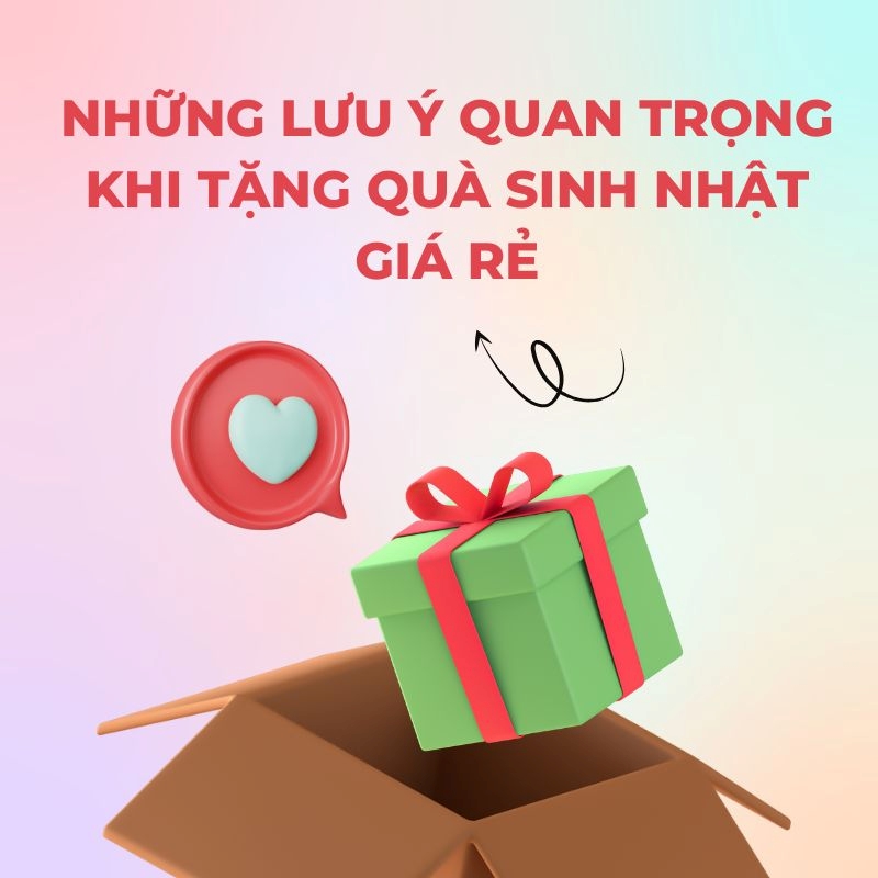 Những lưu ý quan trọng khi tặng quà sinh nhật giá rẻ