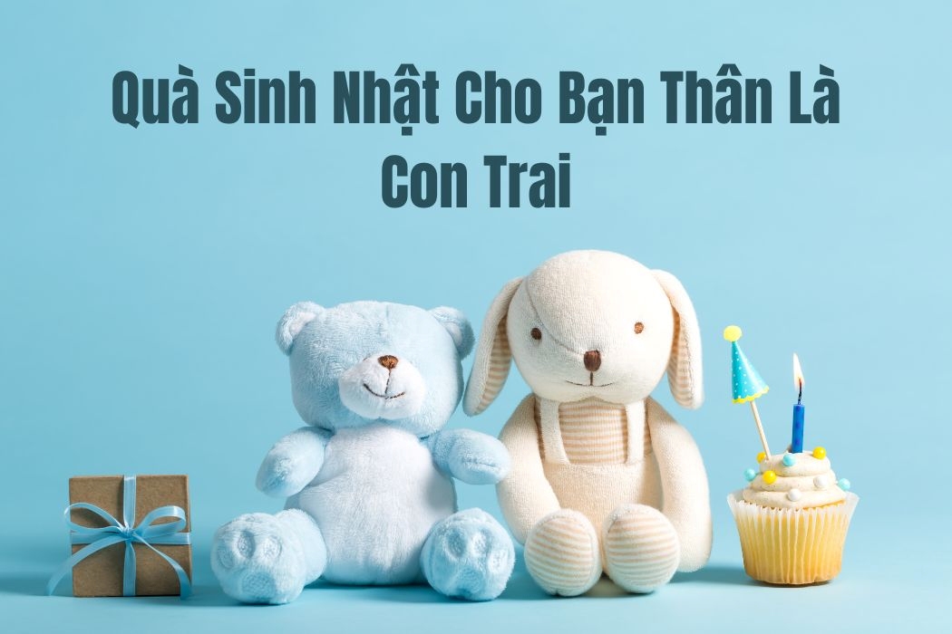Quà sinh nhật cho bạn thân là con trai