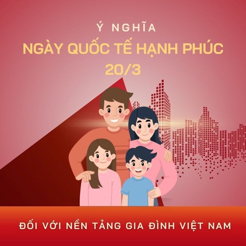 Ý nghĩa ngày Quốc Tế Hạnh Phúc đối với nền tảng gia đình Việt Nam
