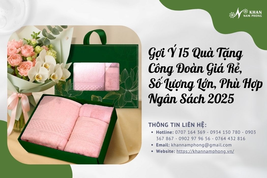 Gợi ý 15+ quà tặng công đoàn giá rẻ số lượng lớn, phù hợp ngân sách 2025