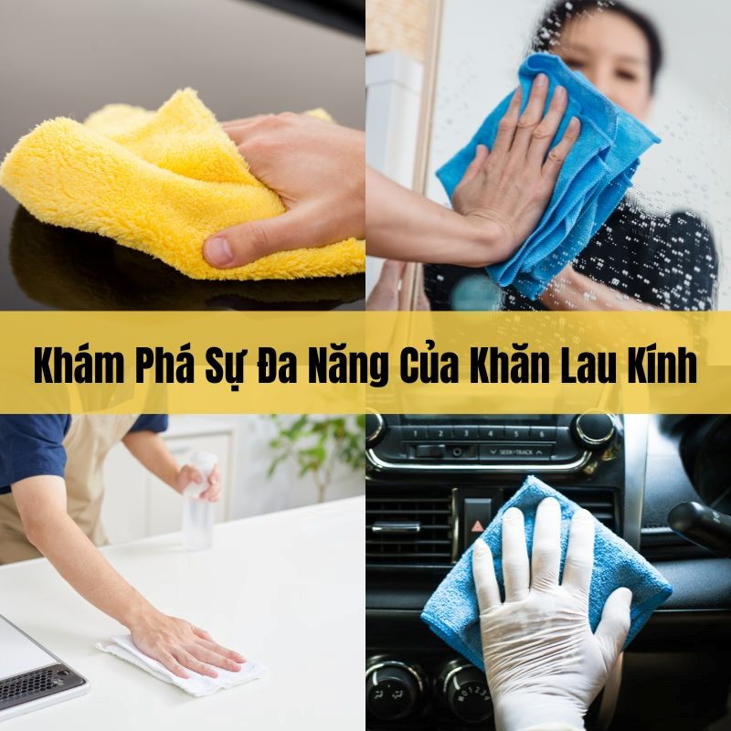 Khám phá sự đa năng của khăn lau kính