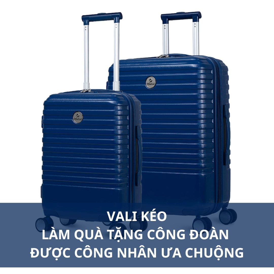 Vali kéo làm quà tặng công đoàn được công nhân ưa chuộng Vali kéo làm quà tặng công đoàn được công nhân ưa chuộng