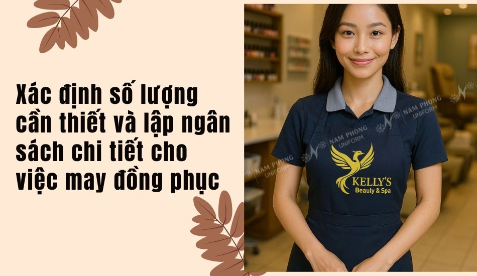 Xác định số lượng cần thiết và lập ngân sách chi tiết cho việc may đồng phục