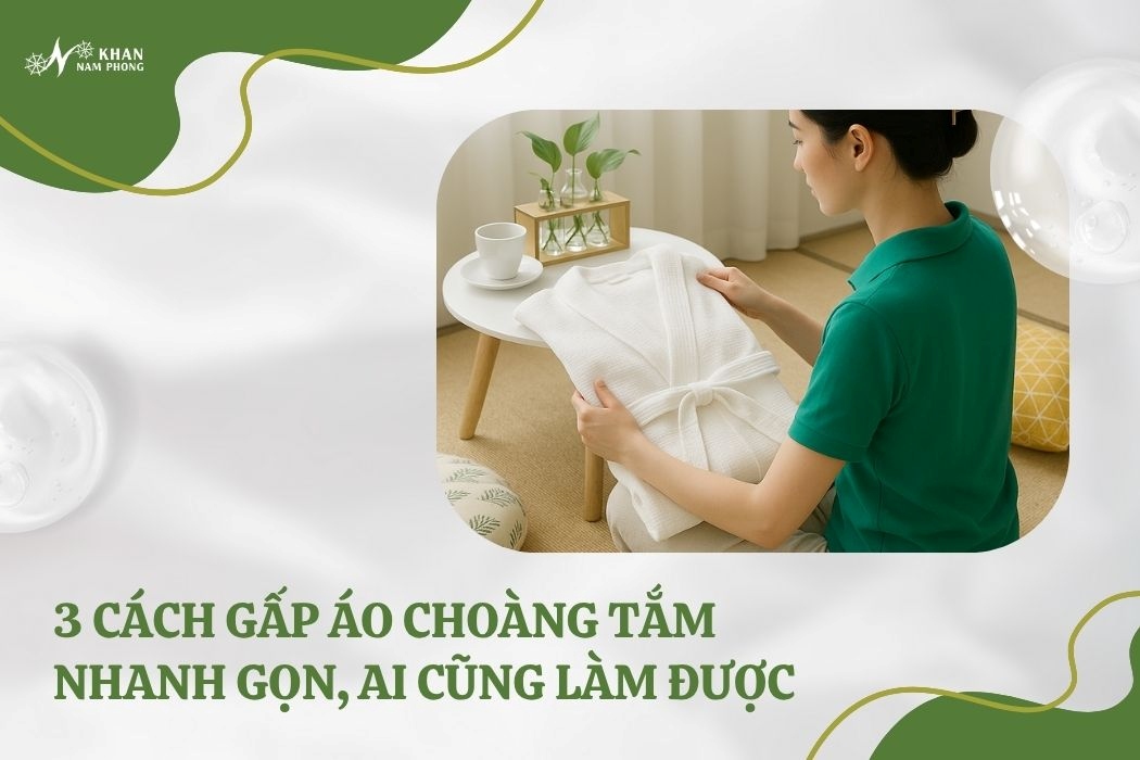 3 cách gấp áo choàng tắm nhanh gọn, ai cũng làm được
