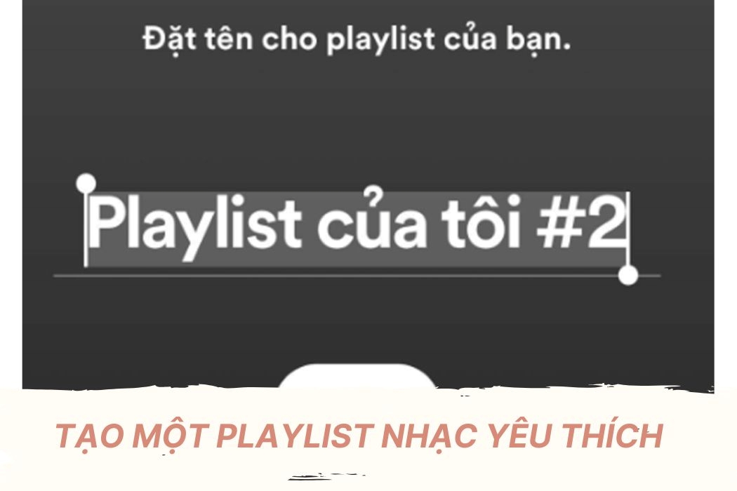 Tạo playlist nhạc yêu thích làm quà tặng tinh thần ý nghĩa