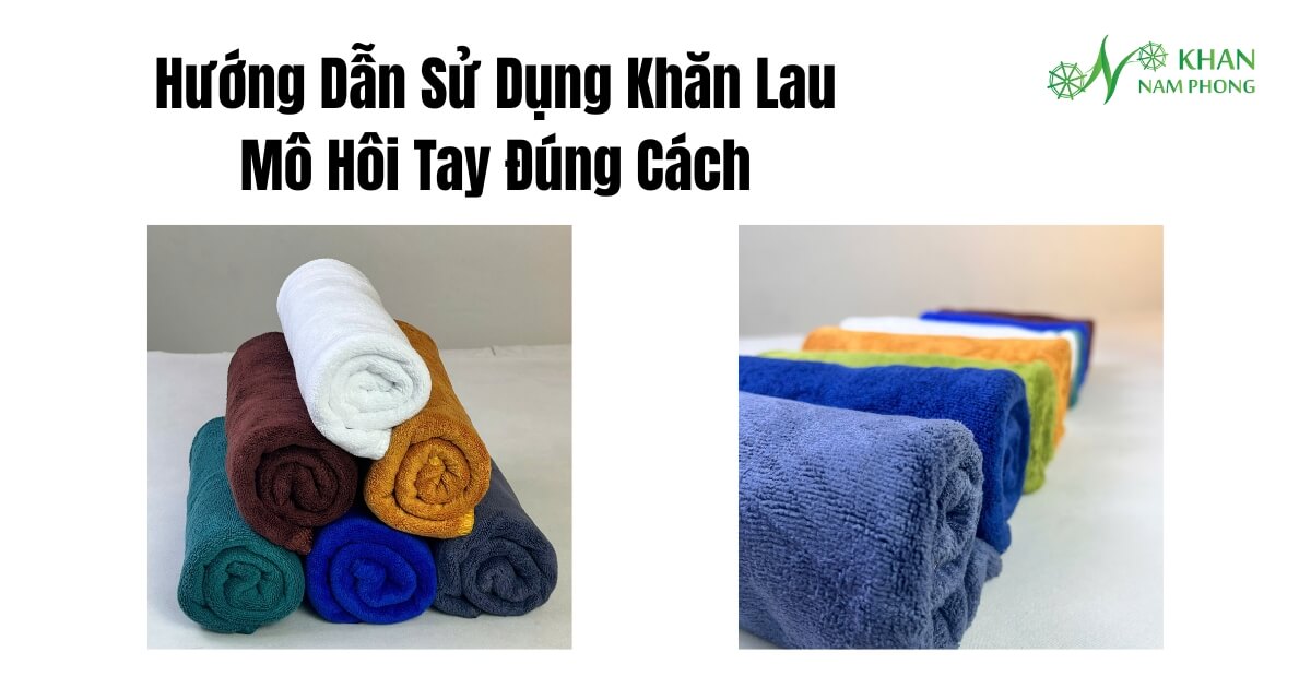 Khăn lau mồ hôi tay Hướng Dẫn Sử Dụng Khăn Lau Mồ Hôi Tay Đúng Cách