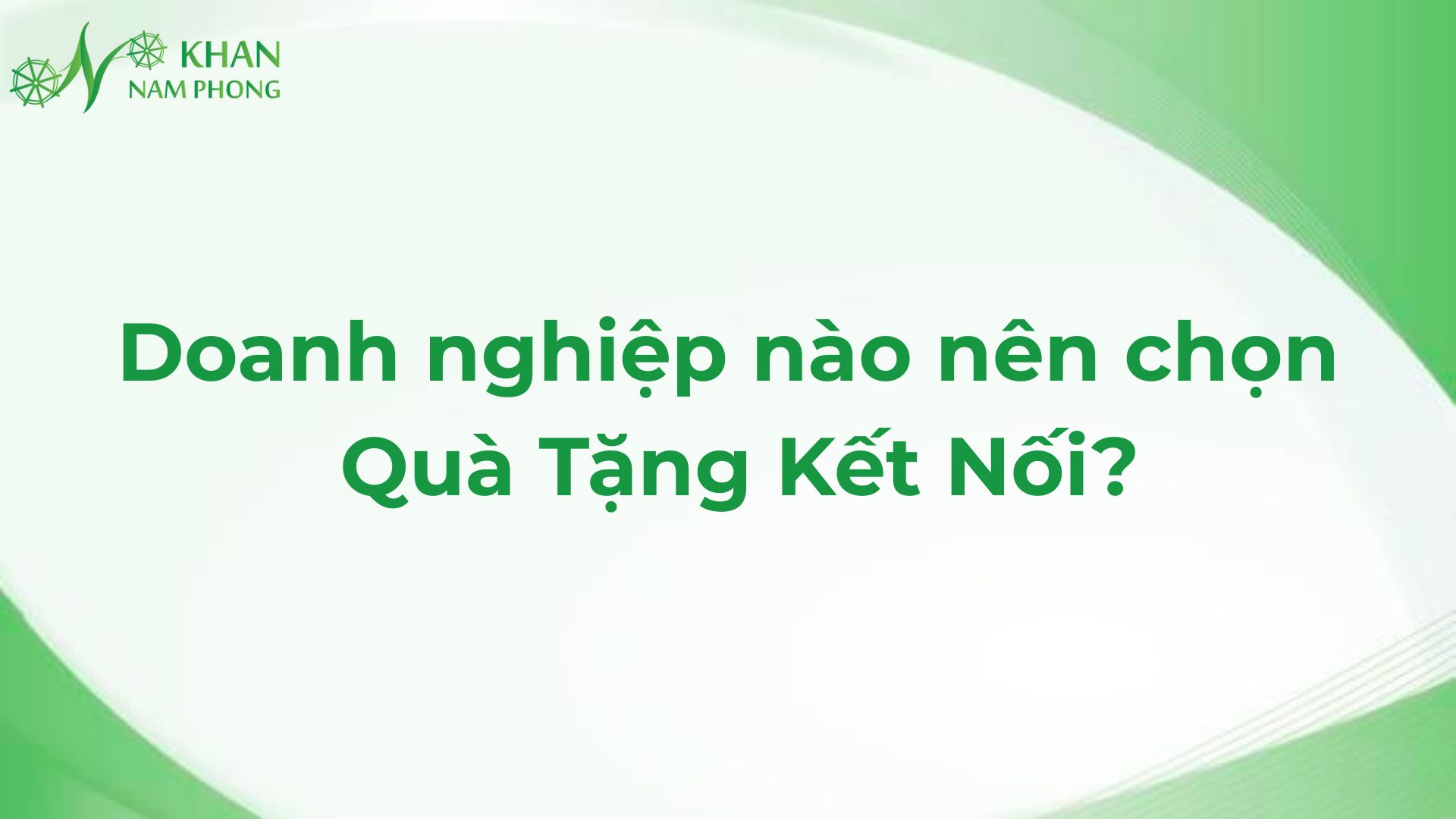 Doanh nghiệp nào nên chọn quà tặng kết nối?