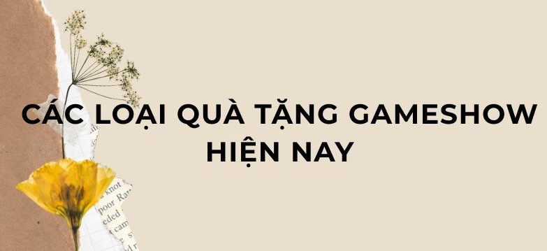 Các loại quà tặng Gameshow hiện nay