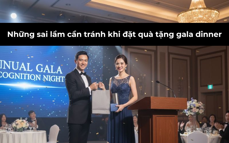 Những sai lầm cần tránh khi đặt quà tặng gala dinner