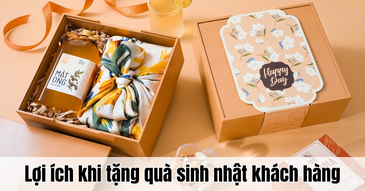 Tặng Quà Sinh Nhật Khách Hàng - Bí Quyết Giữ Chân Khách Hàng Vip Lợi ích khi tặng quà sinh nhật khách hàng