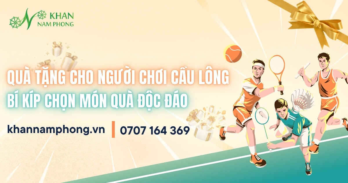 Quà Tặng Cho Người Chơi Cầu Lông – Bí Kíp Chọn Món Quà Độc Đáo