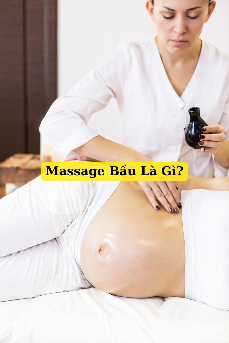 Massage bầu là gì? Massage bầu là gì?
