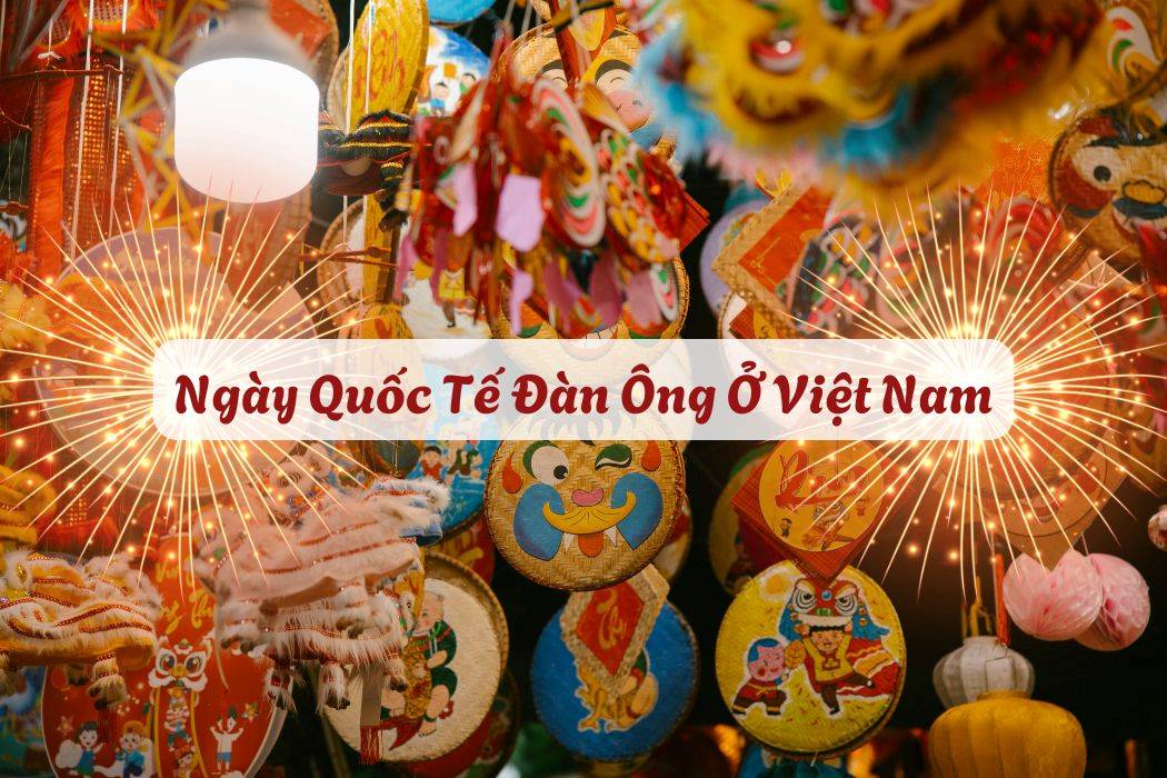 Ngày Quốc Tế Đàn Ông Ở Việt Nam Ngày Quốc tế Đàn ông ở Việt Nam